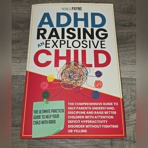 ADHD Raising an Explosive Child Book By Monica Payne, Help Your Child With ADHD